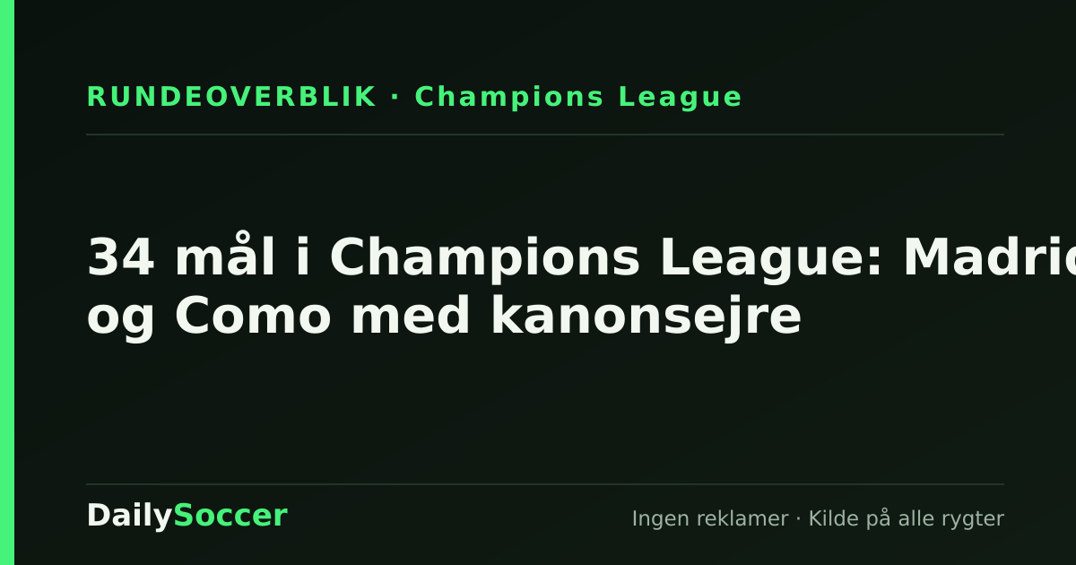 34 mål i Champions League: Madrid og Como med kanonsejre — DailySoccer