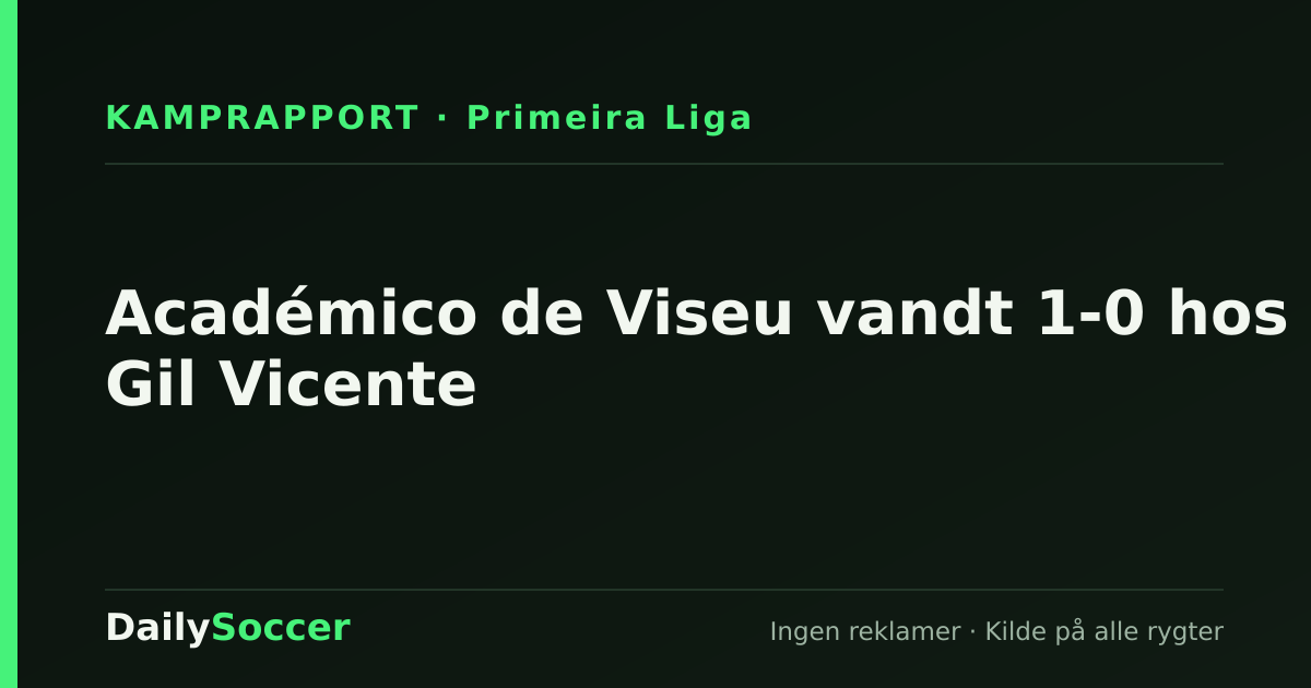Académico de Viseu vandt 1-0 hos Gil Vicente — DailySoccer