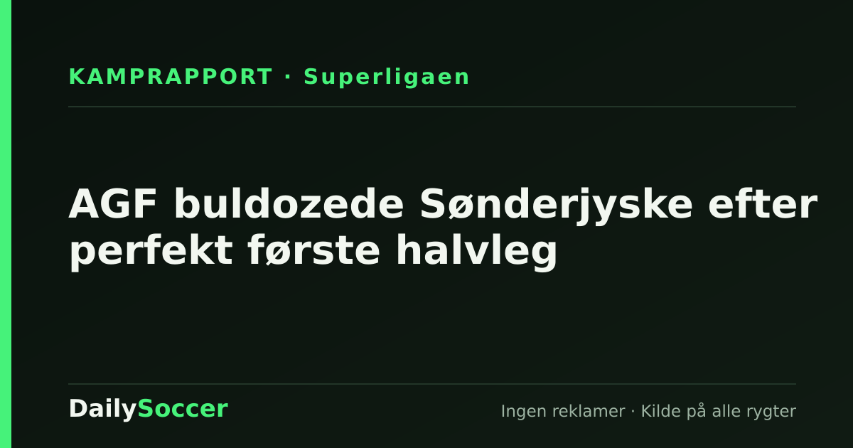 AGF buldozede Sønderjyske efter perfekt første halvleg — DailySoccer