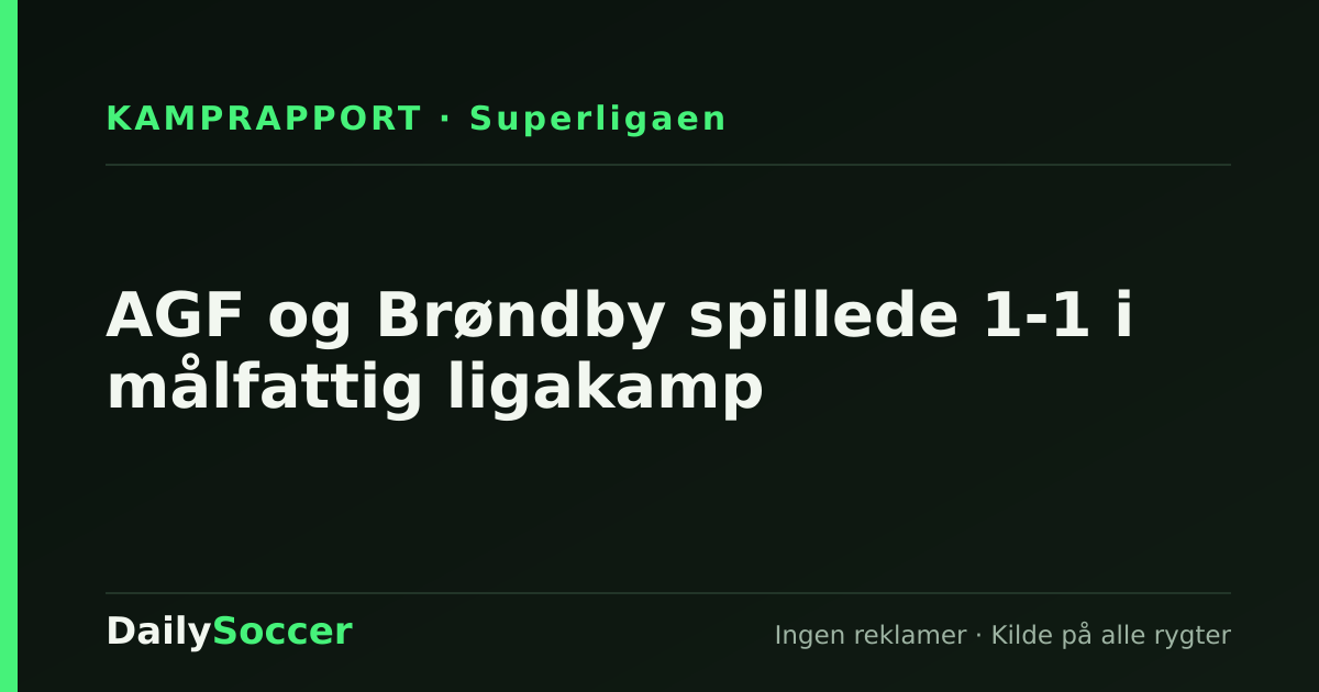 AGF og Brøndby spillede 1-1 i målfattig ligakamp — DailySoccer