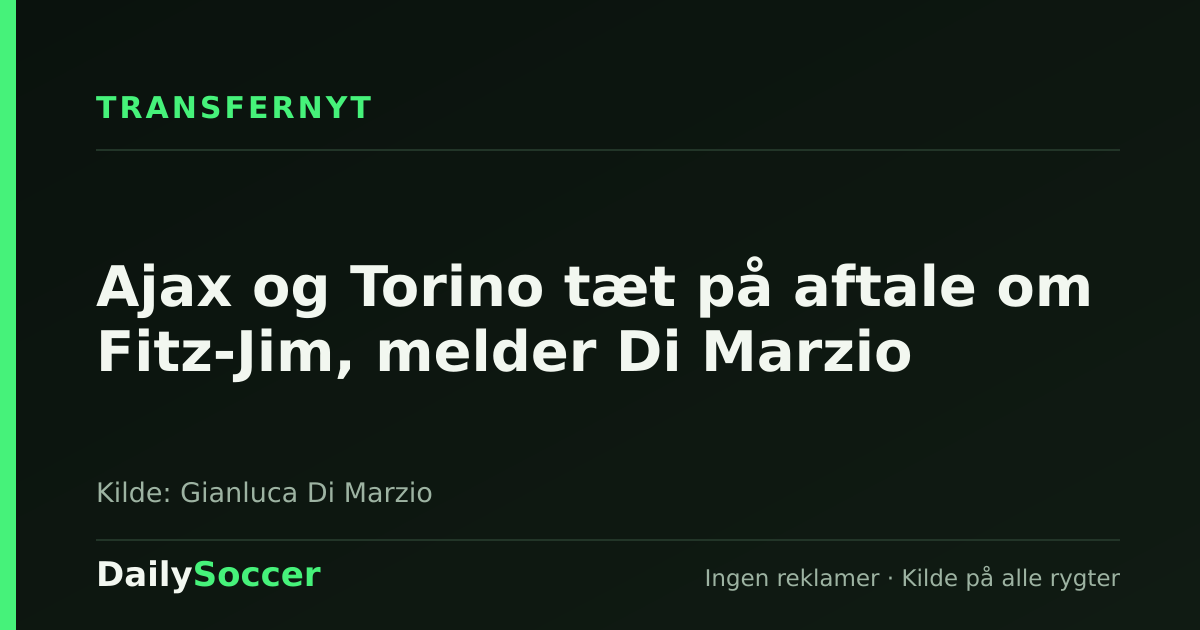 Ajax og Torino tæt på aftale om Fitz-Jim, melder Di Marzio — DailySoccer