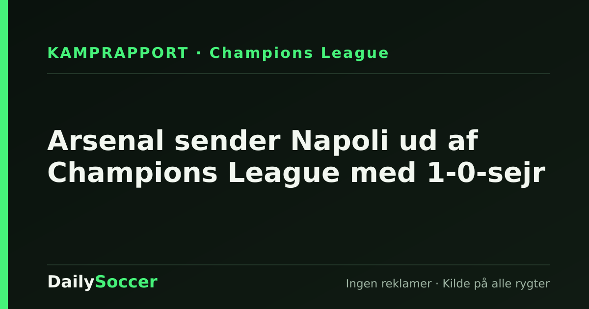 Arsenal sender Napoli ud af Champions League med 1-0-sejr — DailySoccer