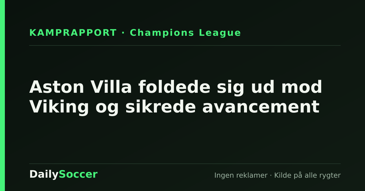 Aston Villa foldede sig ud mod Viking og sikrede avancement — DailySoccer