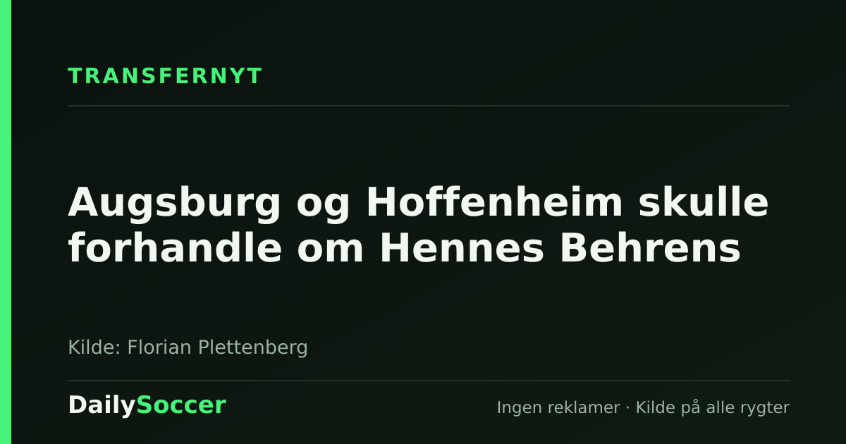 Augsburg og Hoffenheim skulle forhandle om Hennes Behrens — DailySoccer