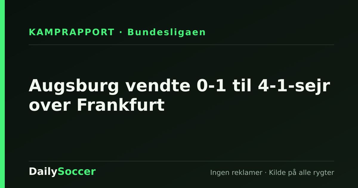 Augsburg vendte 0-1 til 4-1-sejr over Frankfurt — DailySoccer