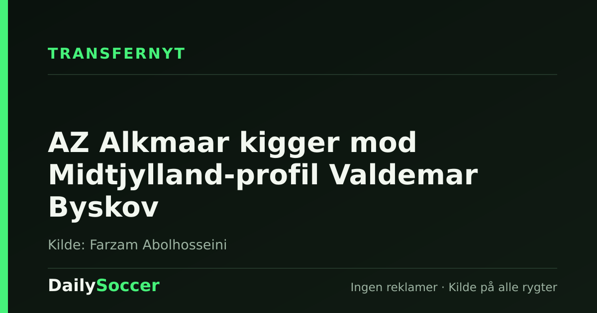 AZ Alkmaar kigger mod Midtjylland-profil Valdemar Byskov — DailySoccer