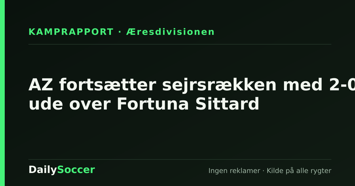 AZ fortsætter sejrsrækken med 2-0 ude over Fortuna Sittard — DailySoccer