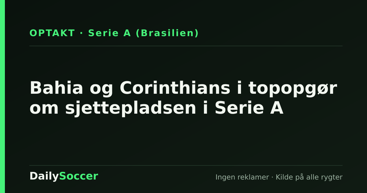 Bahia og Corinthians i topopgør om sjettepladsen i Serie A — DailySoccer