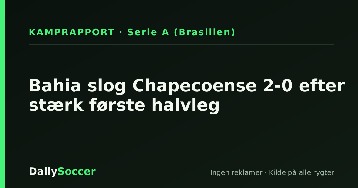 Bahia slog Chapecoense 2-0 efter stærk første halvleg — DailySoccer