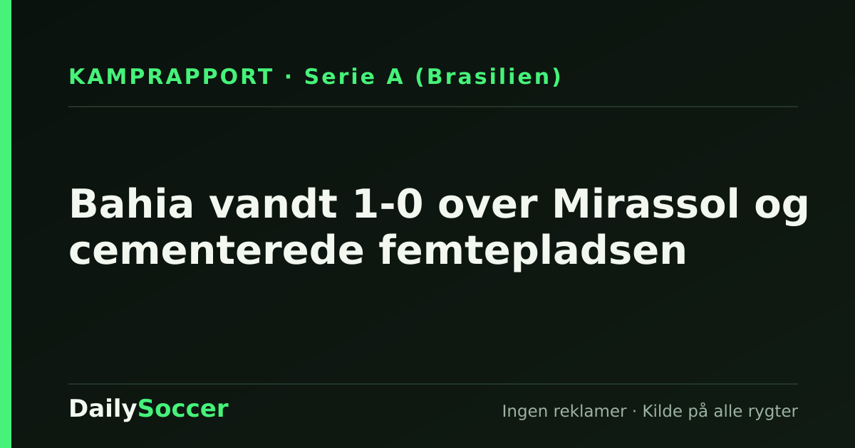 Bahia vandt 1-0 over Mirassol og cementerede femtepladsen — DailySoccer