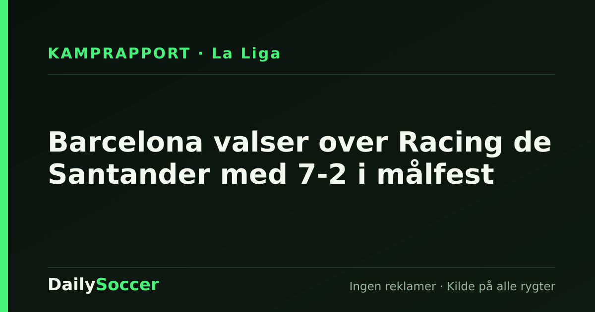 Barcelona valser over Racing de Santander med 7-2 i målfest — DailySoccer