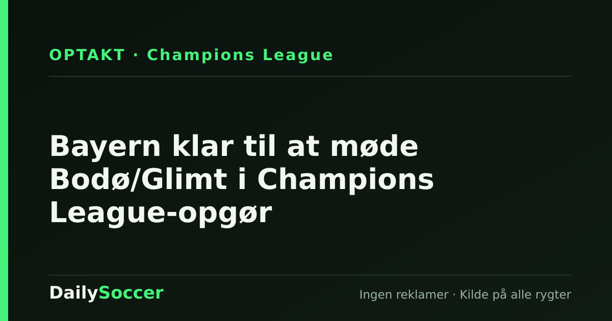 Bayern klar til at møde Bodø/Glimt i Champions League-opgør — DailySoccer