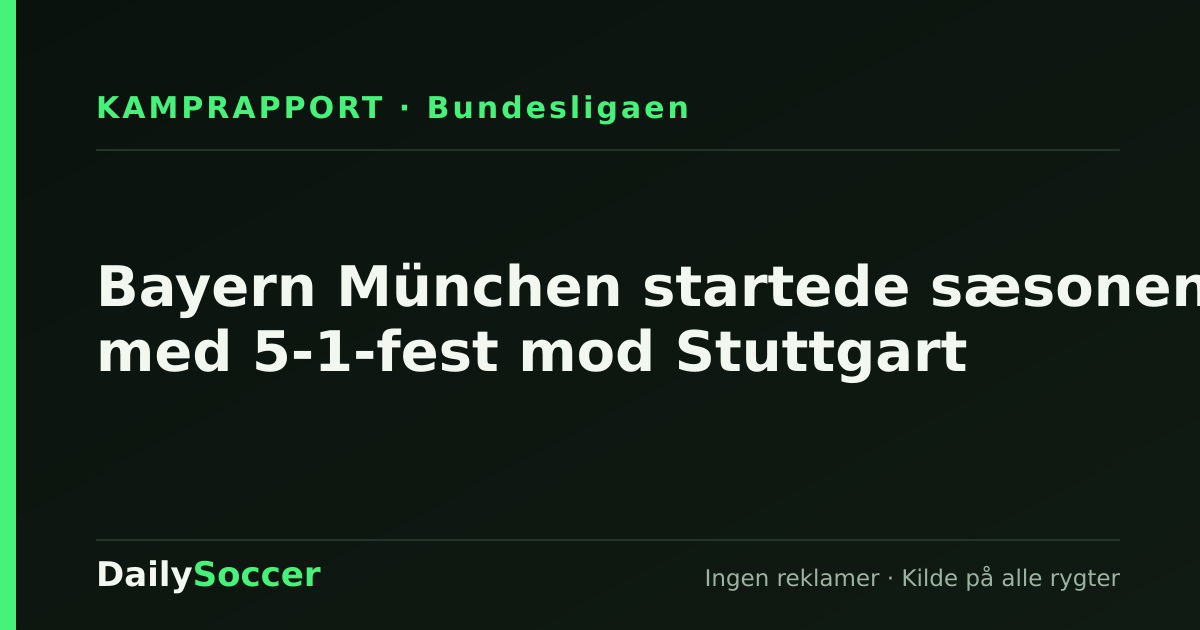 Bayern München startede sæsonen med 5-1-fest mod Stuttgart — DailySoccer