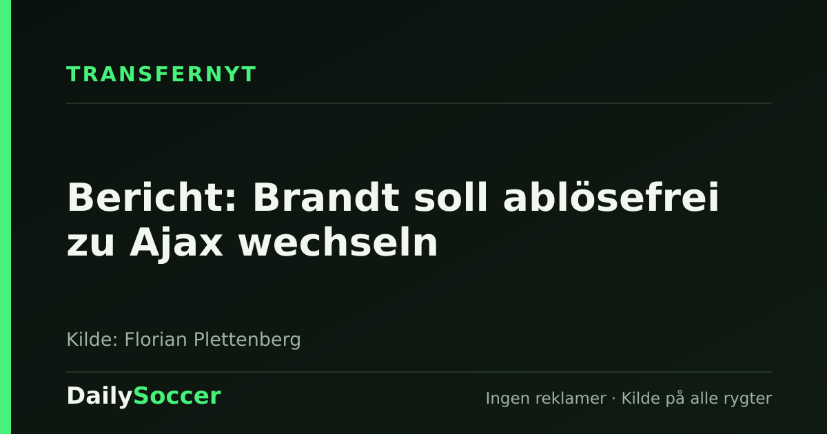 Bericht: Brandt soll ablösefrei zu Ajax wechseln — DailySoccer