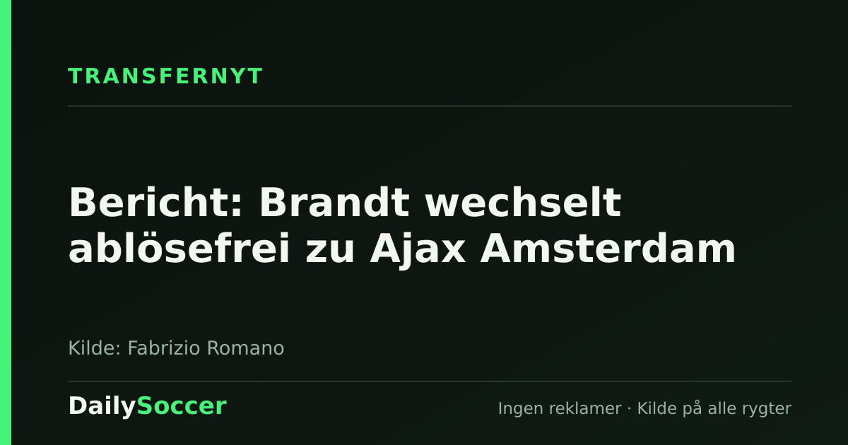 Bericht: Brandt wechselt ablösefrei zu Ajax Amsterdam — DailySoccer