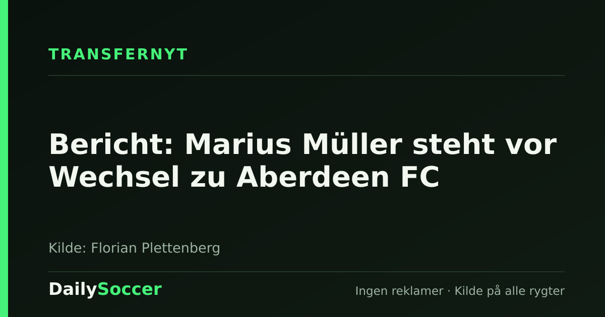 Bericht: Marius Müller steht vor Wechsel zu Aberdeen FC — DailySoccer