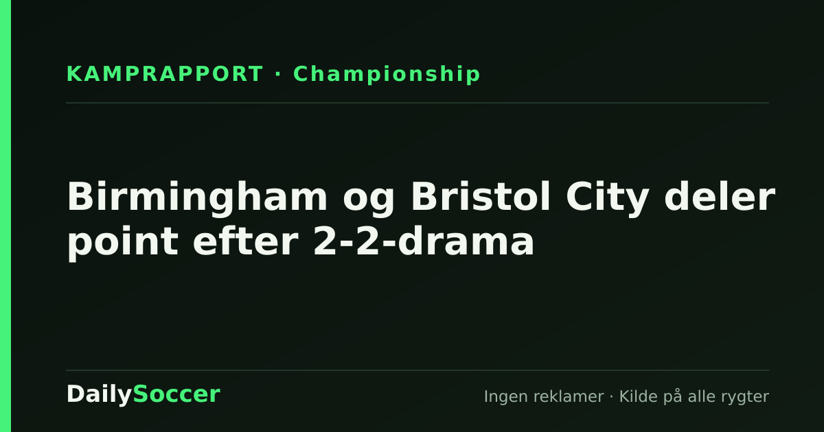 Birmingham og Bristol City deler point efter 2-2-drama — DailySoccer