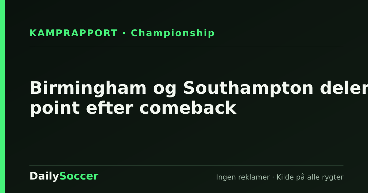 Birmingham og Southampton deler point efter comeback — DailySoccer