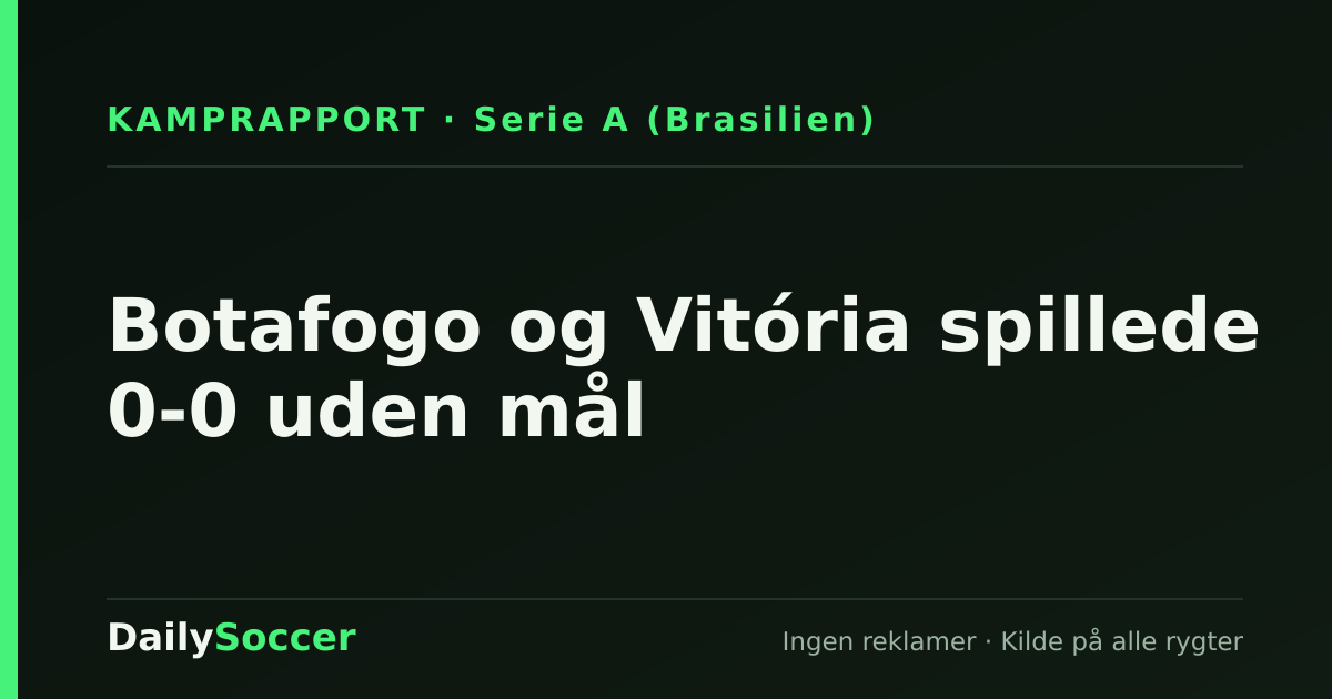 Botafogo og Vitória spillede 0-0 uden mål — DailySoccer
