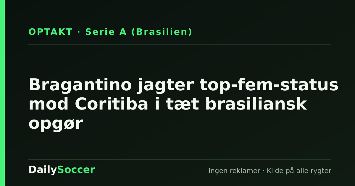 Bragantino jagter top-fem-status mod Coritiba i tæt brasiliansk opgør — DailySoccer