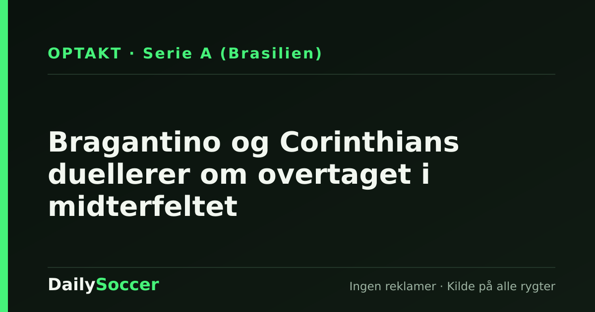 Bragantino og Corinthians duellerer om overtaget i midterfeltet — DailySoccer