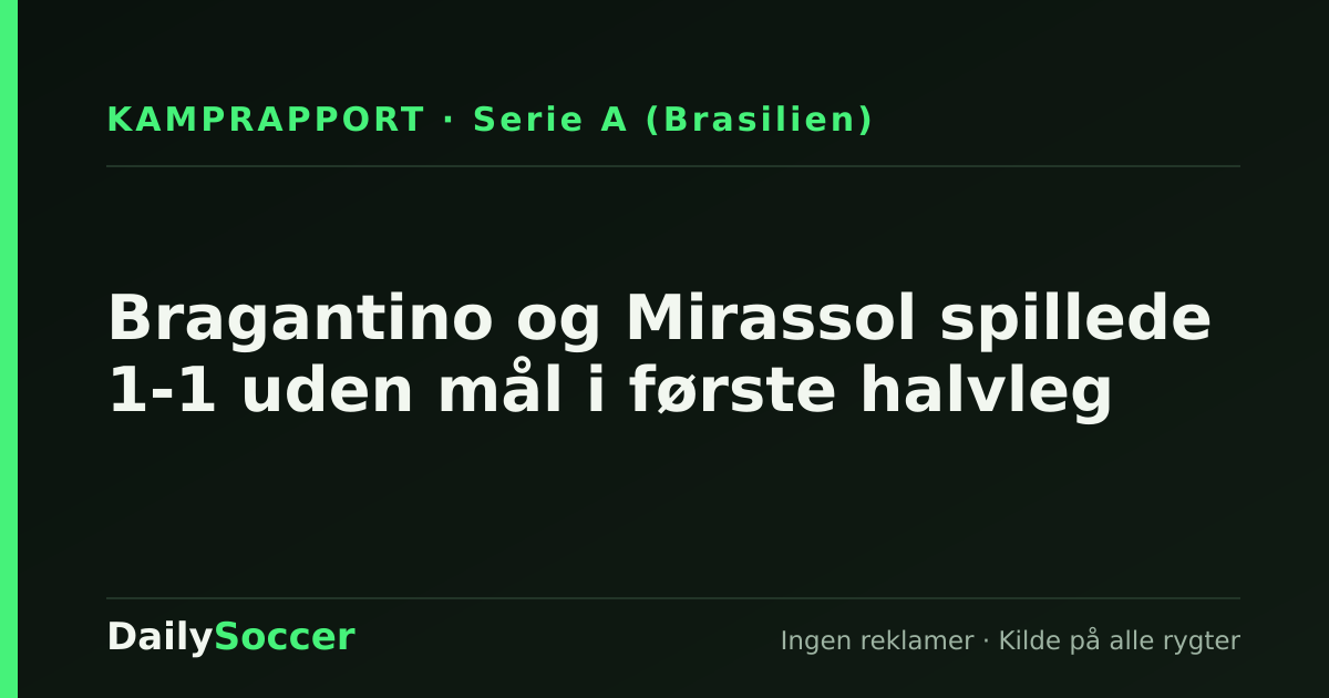 Bragantino og Mirassol spillede 1-1 uden mål i første halvleg — DailySoccer