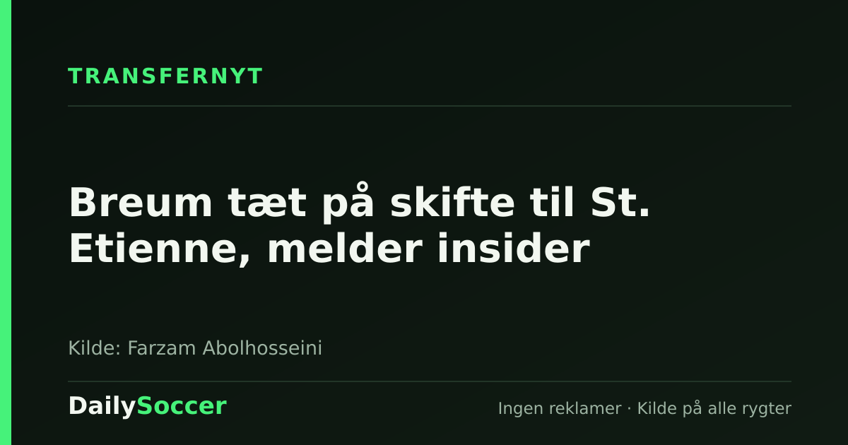 Breum tæt på skifte til St. Etienne, melder insider — DailySoccer