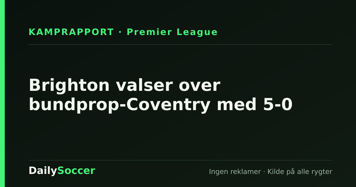 Brighton valser over bundprop-Coventry med 5-0 — DailySoccer