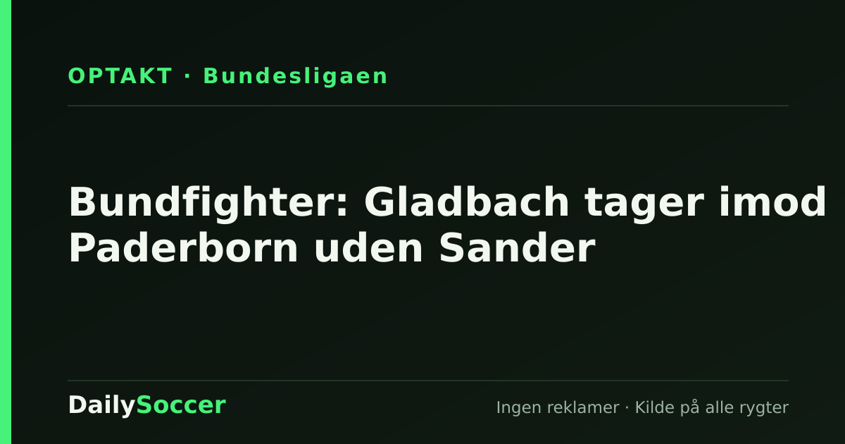 Bundfighter: Gladbach tager imod Paderborn uden Sander — DailySoccer