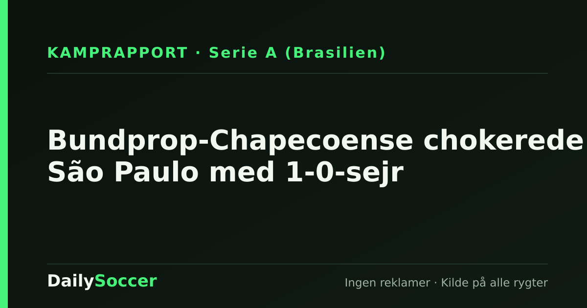 Bundprop-Chapecoense chokerede São Paulo med 1-0-sejr — DailySoccer