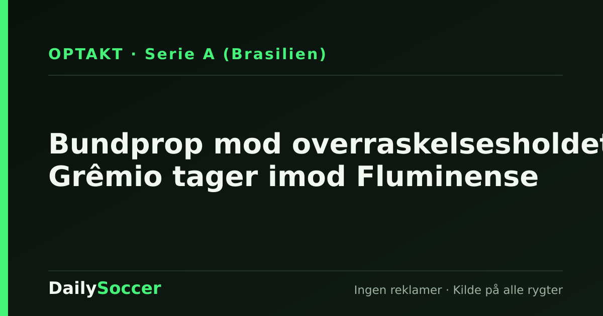 Bundprop mod overraskelsesholdet: Grêmio tager imod Fluminense — DailySoccer