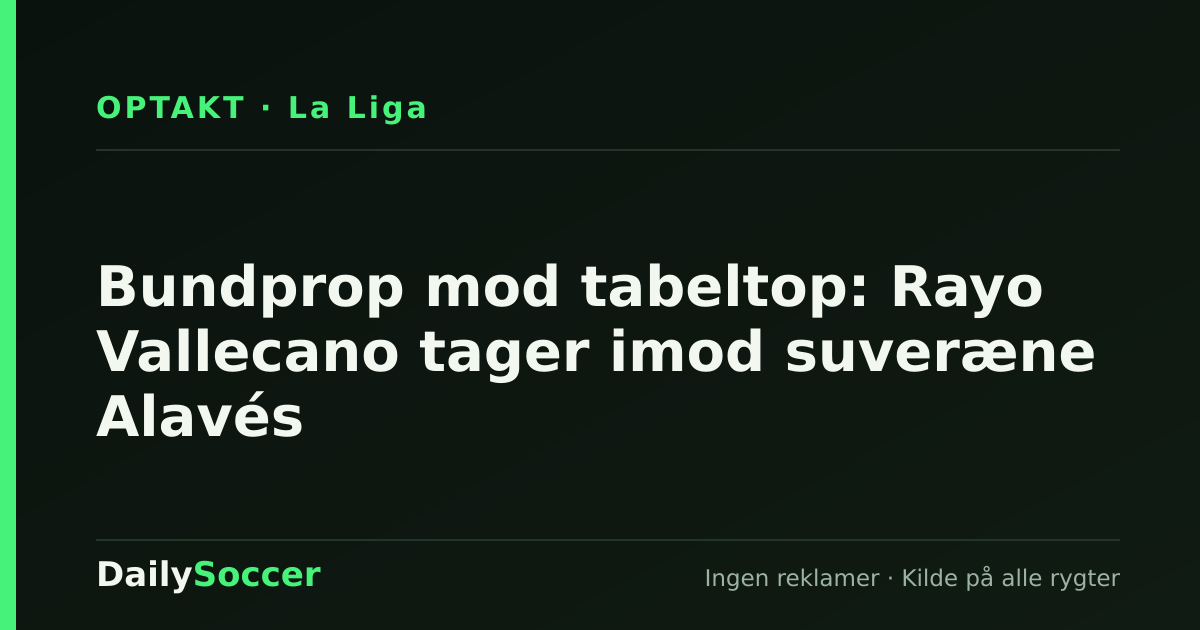 Bundprop mod tabeltop: Rayo Vallecano tager imod suveræne Alavés — DailySoccer