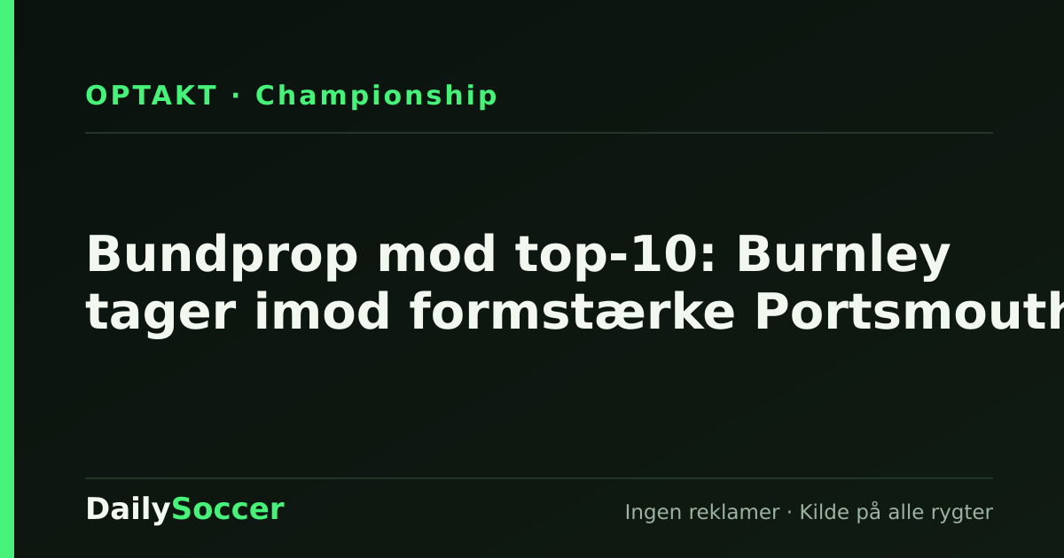 Bundprop mod top-10: Burnley tager imod formstærke Portsmouth — DailySoccer