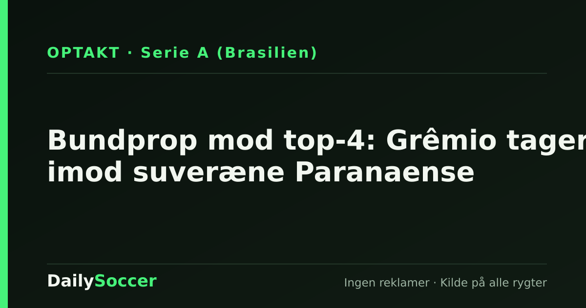 Bundprop mod top-4: Grêmio tager imod suveræne Paranaense — DailySoccer