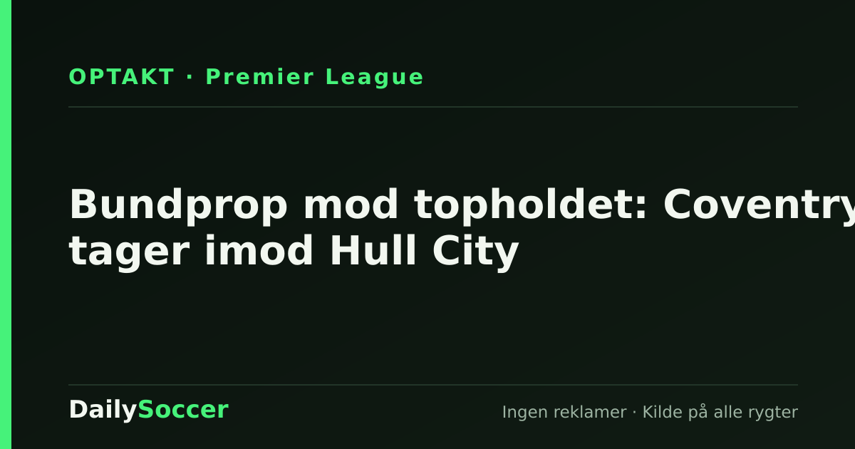 Bundprop mod topholdet: Coventry tager imod Hull City — DailySoccer