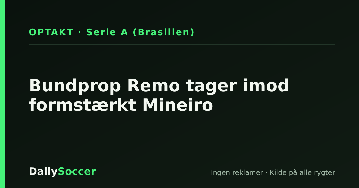 Bundprop Remo tager imod formstærkt Mineiro — DailySoccer