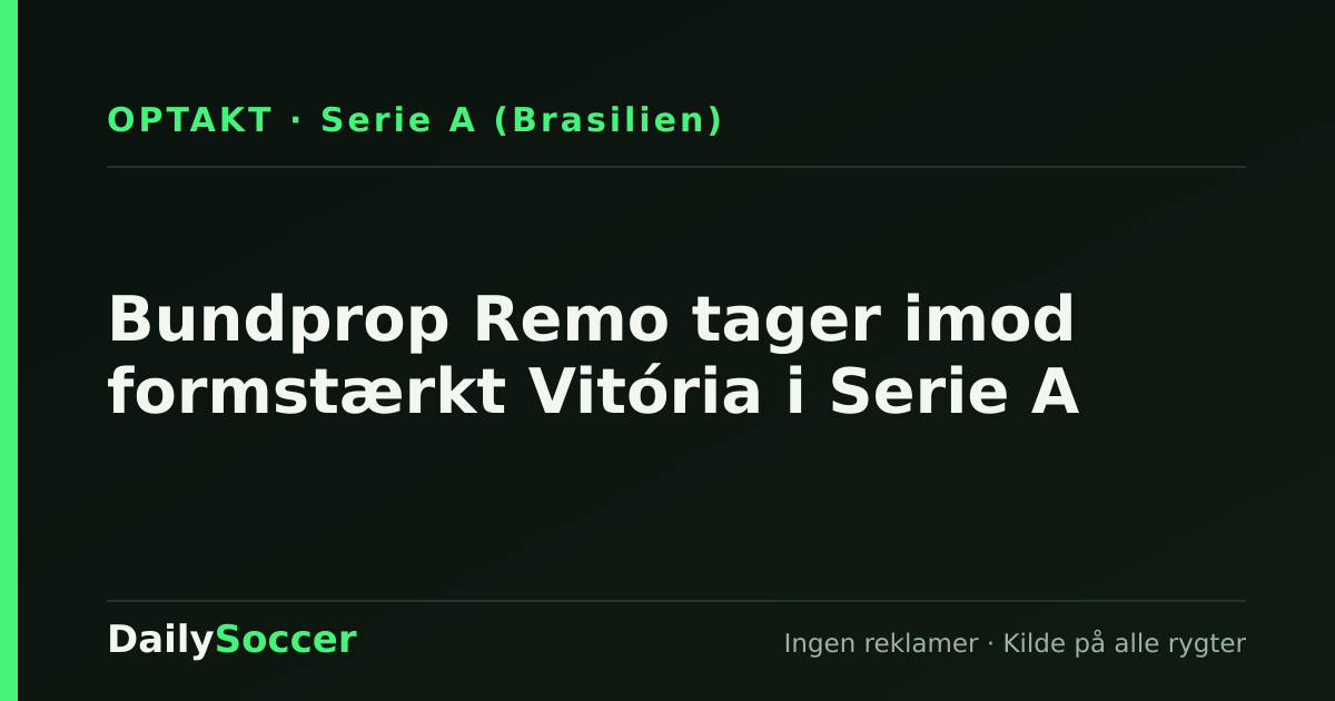 Bundprop Remo tager imod formstærkt Vitória i Serie A — DailySoccer