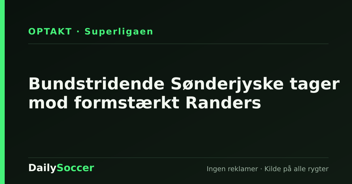 Bundstridende Sønderjyske tager mod formstærkt Randers — DailySoccer