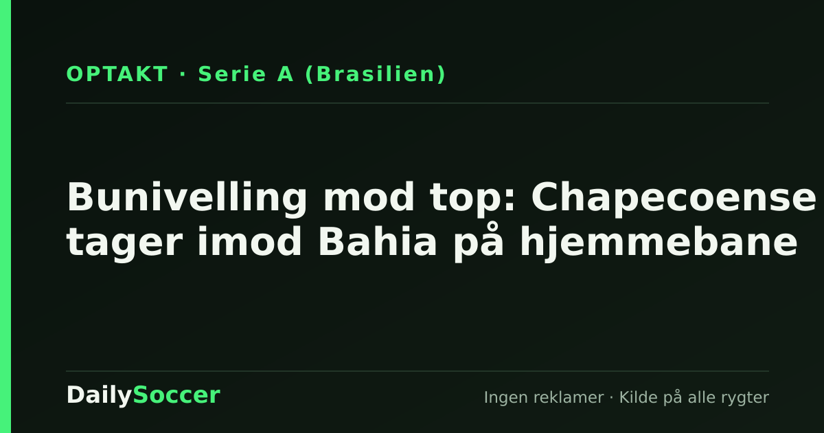 Bunivelling mod top: Chapecoense tager imod Bahia på hjemmebane — DailySoccer