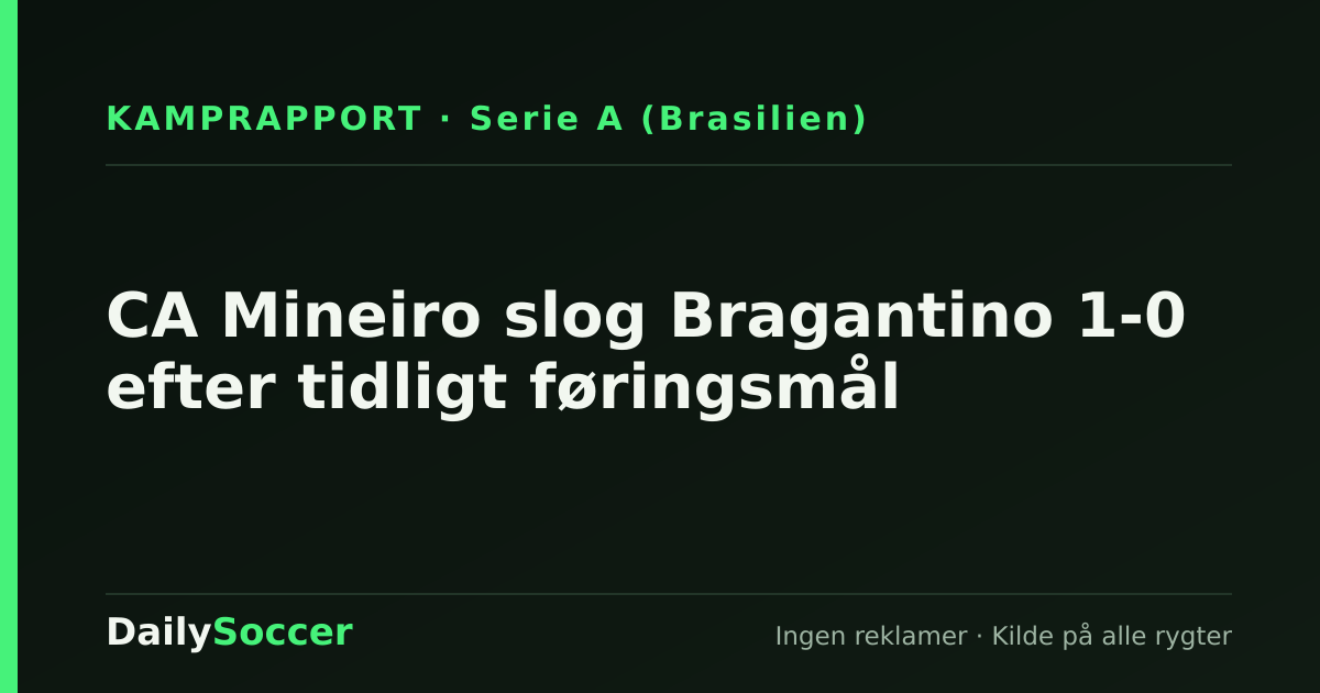 CA Mineiro slog Bragantino 1-0 efter tidligt føringsmål — DailySoccer