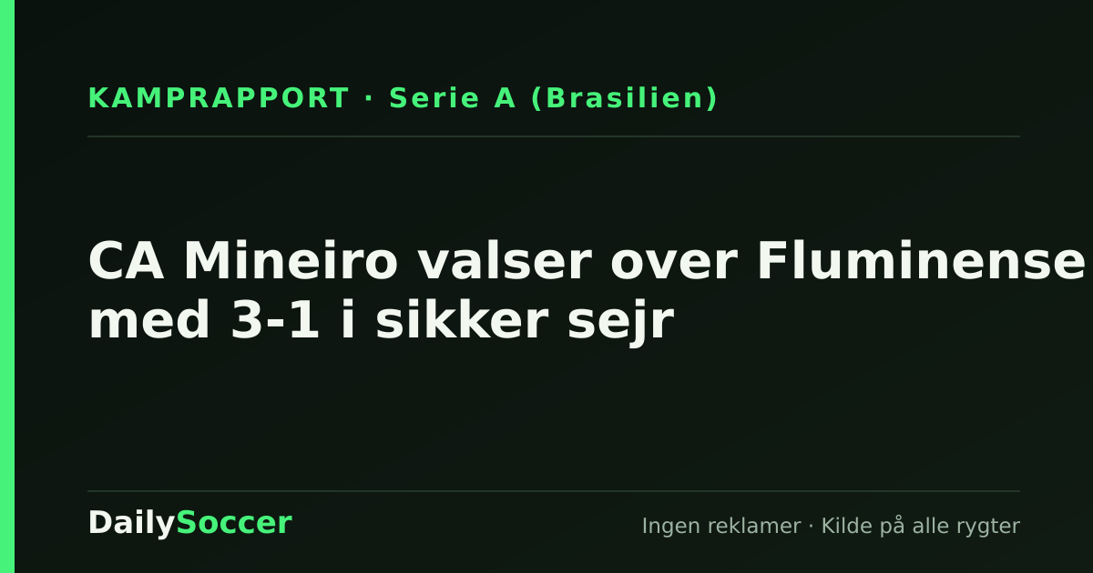 CA Mineiro valser over Fluminense med 3-1 i sikker sejr — DailySoccer