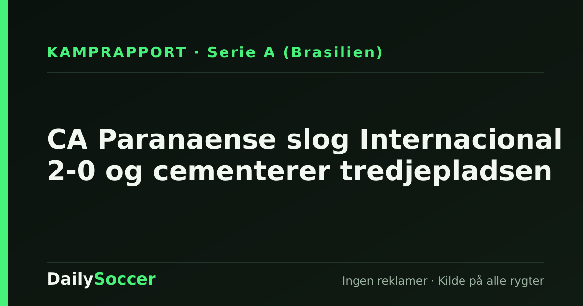CA Paranaense slog Internacional 2-0 og cementerer tredjepladsen — DailySoccer
