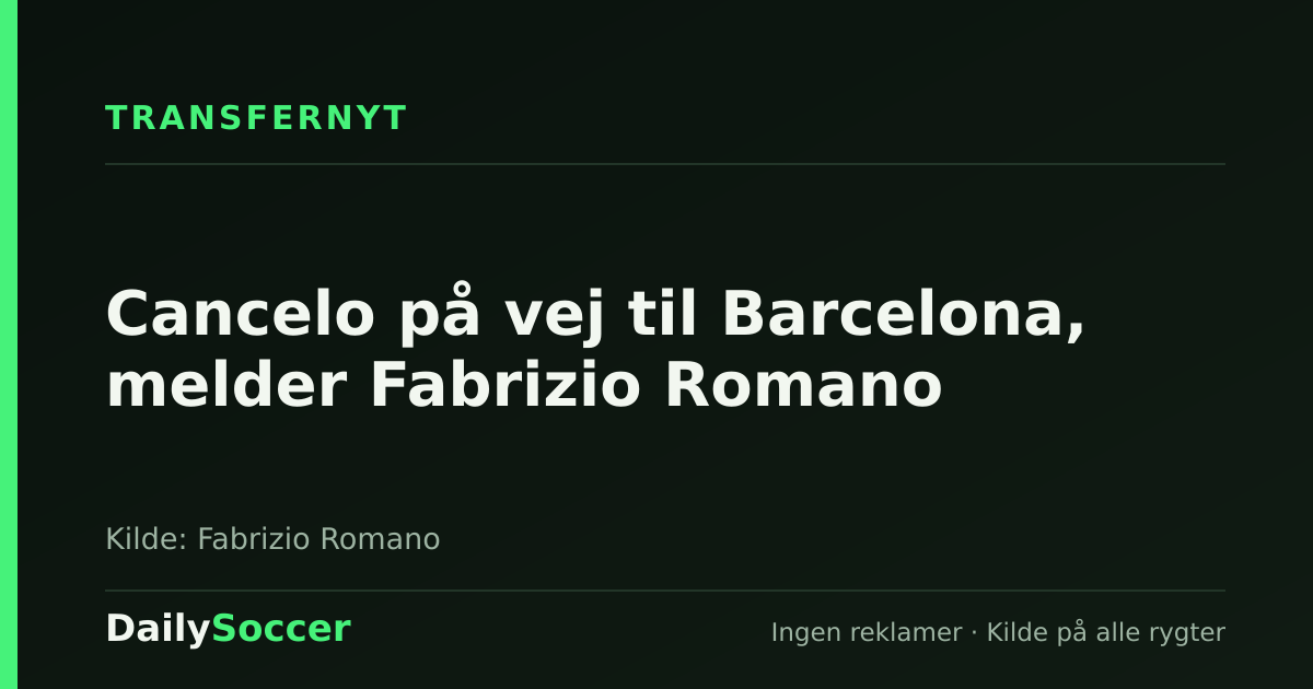 Cancelo på vej til Barcelona, melder Fabrizio Romano — DailySoccer