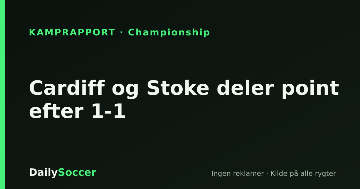 Cardiff og Stoke deler point efter 1-1 — DailySoccer