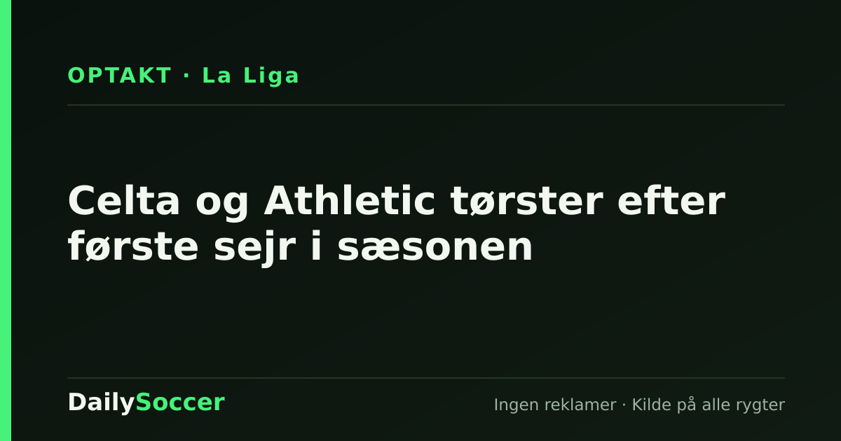 Celta og Athletic tørster efter første sejr i sæsonen — DailySoccer