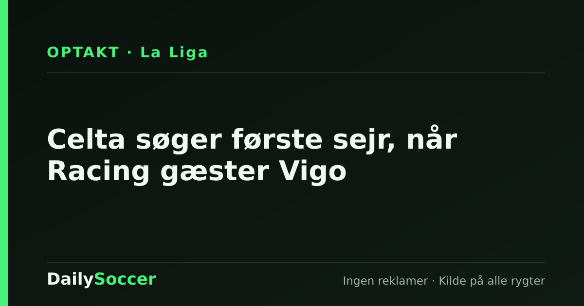 Celta søger første sejr, når Racing gæster Vigo — DailySoccer