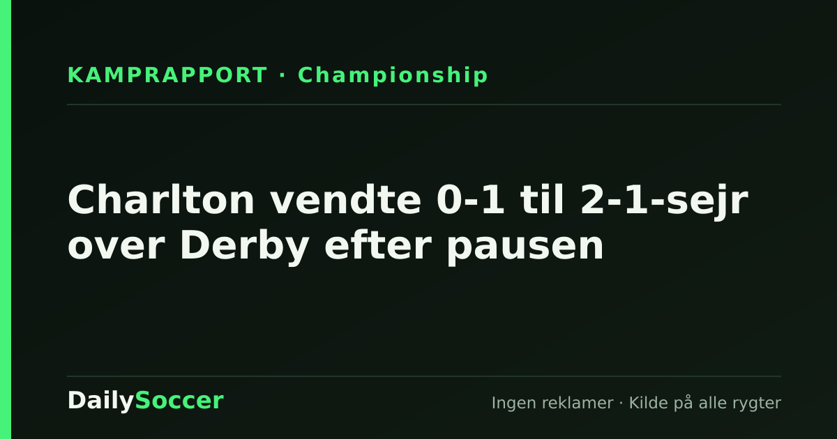 Charlton vendte 0-1 til 2-1-sejr over Derby efter pausen — DailySoccer