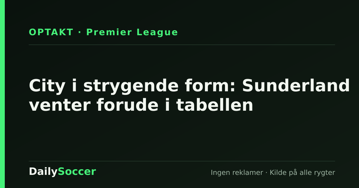 City i strygende form: Sunderland venter forude i tabellen — DailySoccer