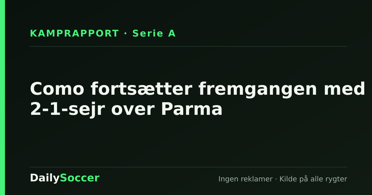 Como fortsætter fremgangen med 2-1-sejr over Parma — DailySoccer