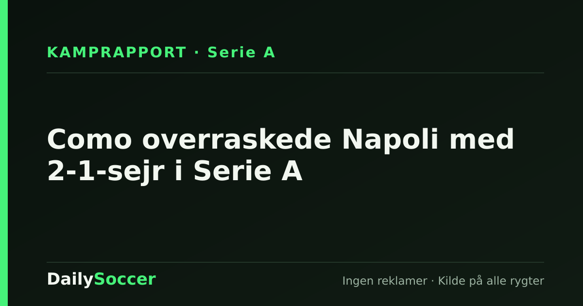Como overraskede Napoli med 2-1-sejr i Serie A — DailySoccer